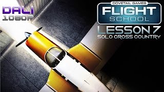 Dovetail Games Flight School Lesson 7 Solo Cross Country PC Gameplay 60fps 1080p [upl. by Lederer]