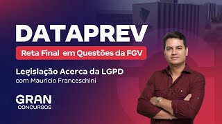 Concurso DataPrev  Reta Final em Questões da FGV Legislação da LGPD com Maurício Franceschini [upl. by Aniuqahs261]