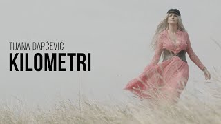 TIJANA DAPČEVIĆ  KILOMETRI OFFICIAL VIDEO 2018 [upl. by Fugere751]