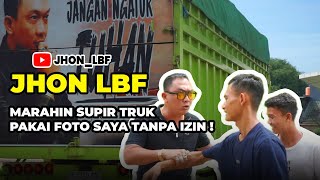 Jhon LBF Marahin Supir Truk Pakai Foto Saya Tanpa Izin [upl. by Lillith230]