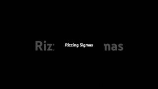 Rizzing Sigmas getready [upl. by Powers114]