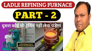 Ladle Refining Furnace Basic knowledge  LRF Electrical Circuit Daigram  Electric ARC Furnace [upl. by Eletnahc508]