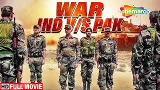 WAR IND vs PAK HD HINDI MOVIE  BLOCKBUSTER SUPERHIT HINDI ACTION MOVIE  War Chodo Naa Yaar [upl. by Aramal]