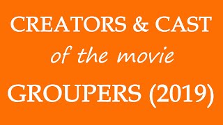 Groupers 2019 Movie Cast and Creator Info [upl. by Ecinahs]