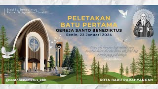 PELETAKAN BATU PERTAMA GEREJA ST BENEDIKTUS  22 JANUARI 2024 [upl. by Aihsas]