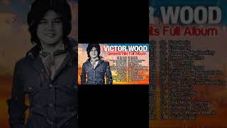 Victor Wood Greatest Hits Full Album �� Victor Wood Nonstop Old Songs Medley ��victorwood [upl. by Wohlen202]