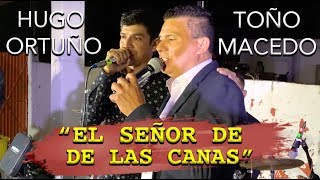 Hugo Ortuño Ft Toño Macedo  El Señor De Las Canas En Vivo [upl. by Nahsaj]