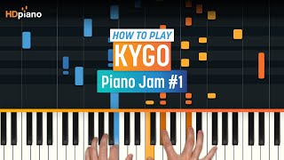 How to Play quotPiano Jam 1quot by Kygo  HDpiano Part 1 Piano Tutorial [upl. by Angil]