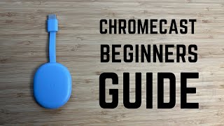 Chromecast  Complete Beginners Guide [upl. by Lion]