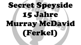 Secret Speyside Distillery  15 Jahre  Murray McDavid [upl. by Cacilia]