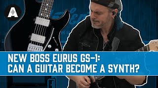 NEW Boss Eurus GS1 Electric Guitar  Can a Guitar Become a Synth [upl. by Lawrenson980]