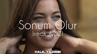 Irmak Arıcı  Sonum Olur  Halil Yıldırım Remix [upl. by Elatia]