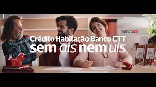 Banco CTT  Crédito Habitação Sem Ais Nem Uis [upl. by Ahset]