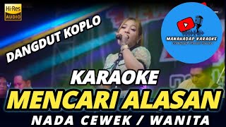 MENCARI ALASAN KARAOKE NADA WANITACEWEK DANGDUT KOPLO [upl. by Reagan]