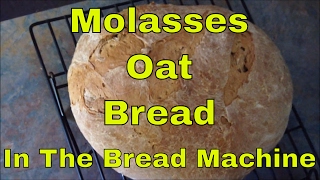 MOLASSES OAT BREAD RECIPE in the Bread Machine  LeighsHome [upl. by Adelaide]