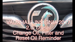 2017 Insignia B 2 litre Diesel Oil Change and Oil Warning Reset [upl. by Nnorahs]