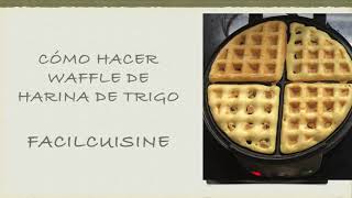 Cómo Hacer Waffle de Harina de Trigo [upl. by Yenmor751]