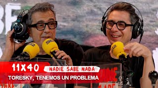 NADIE SABE NADA 11x40  Toresky tenemos un problema [upl. by Ssilb]