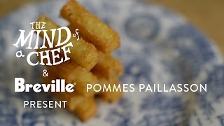 Pommes Paillasson Recipe from David Kinch Mind of a Chef Powered by Breville [upl. by Monafo]