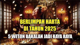 Fakta Mengejutkan 5 Weton Ini Diprediksi Jadi Orang Kaya 2025 [upl. by Hurlee]