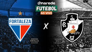 FORTALEZA X VASCO AO VIVO  BRASILEIRÃO 2024 AO VIVO  DIRETO DA ARENA CASTELÃO [upl. by Godrich]