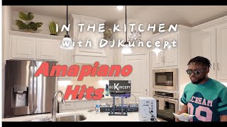 IN THE KITCHEN WITH DJ KUNCEPT  AMAPIANO HITS  EP 3 [upl. by Adim]