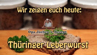 Thüringer Leberwurst selber machen  altes Rezept aus der Hausschlachtung  Opa Jochens Rezept [upl. by Wehrle771]