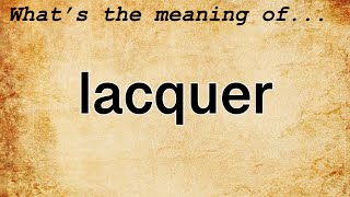 Lacquer Meaning  Definition of Lacquer [upl. by Ahsiemaj]