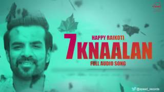 7 Knaalan  Full Audio Song   Happy Raikoti  Punjabi Song Collection  Speed Records [upl. by Zadack16]