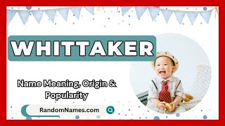 Whittaker  Baby Boy Name Meaning Origin amp Popularity  RandomNamescom [upl. by Alda]