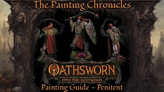 Oathsworn Into The Deepwood Painting Guide  Episode 6  Penitent [upl. by Bearnard]