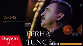 Ferhat Tunç  Çav Bella [upl. by Evered]