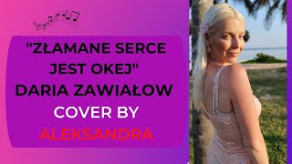 Daria Zawiałow  Złamane Serce Jest Okej  cover Aleksandra PL [upl. by Wystand483]