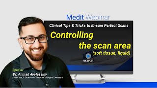 Medit Webinar Controlling the scan area Dr Ahmad AlHassiny [upl. by Anits653]