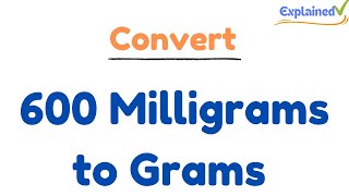 How to Convert 600 Milligrams to Grams 600mg to g [upl. by Dorothy]