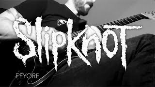 Slipknot  Eeyore  Cover Guitar  Drums [upl. by Ellinad655]