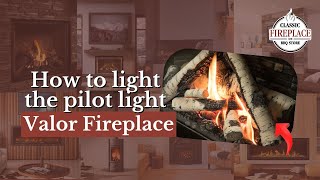 How To Light the Pilot Light In Your Valor Fireplace Fireplace FAQs [upl. by Julietta96]