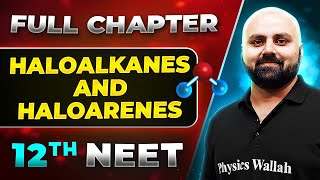 Haloalkanes And Haloarenes FULL CHAPTER  Class 12th Organic Chemistry  Lakshya NEET [upl. by Rehnberg]