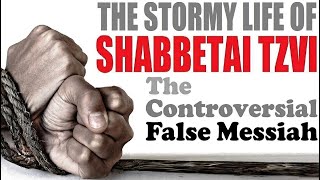 SHABBETAI TZVI The Stormy Life of The Controversial False Messiah – Rabbi Michael Skobac [upl. by Shara]