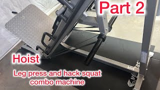 Hoist leg presshack squat combo machine part 2 [upl. by Olshausen490]