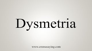 How To Say Dysmetria [upl. by Nabila682]