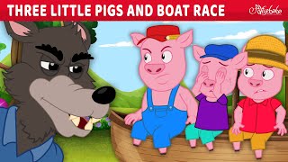 Three Little Pigs and Boat Race 🐷🐺⛵️  Bedtime Stories for Kids in English  Fairy Tales [upl. by Suzzy545]