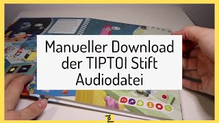 Manueller Download der TIPTOI Stift Audiodatei OHNE TIPTOI MANAGER  Anleitung Schritt für Schritt [upl. by Nitaj]