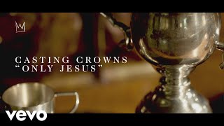 Casting Crowns  Only Jesus Official Lyric Video [upl. by Haydon210]