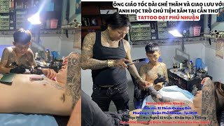 Ông Giáo Tóc Dài Ghé Thăm Anh Học Trò Chủ Tiệm Xăm Tại Cần Thơ Tattoo Đạt Phú Nhuận 0906773335 [upl. by Auoz]