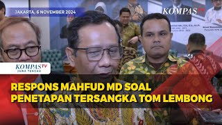 Respons Mahfud MD soal Penetapan Tersangka Tom Lembong [upl. by Ennayelsel]