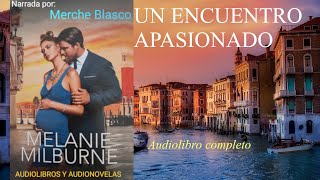 Audiolibro UN ENCUENTRO APASIONADO Novela de amor narrada por Merche Blasco Audiolibro romántico [upl. by Assenal]