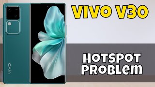 Hotspot Problem Vivo V30  Solution of hotspot issues  Hotspot not working [upl. by Ilam]