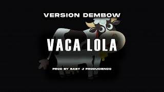 La Vaca Lola Version Dembow By Baby J Produciendo [upl. by Ecienaj]