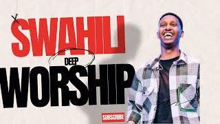 SWAHILI WORSHIP SONGS  1 HOURS OF NONSTOP SWAHILI WORSHIP MIX 2024 [upl. by Pepita]